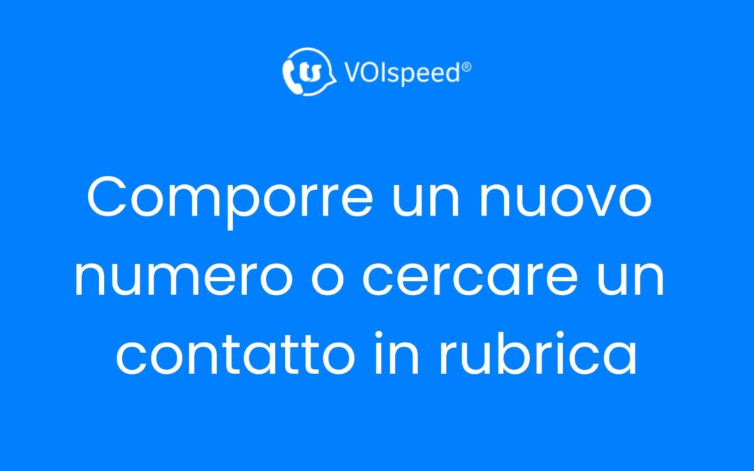 Comporre un nuovo numero o cercare un contatto in rubrica