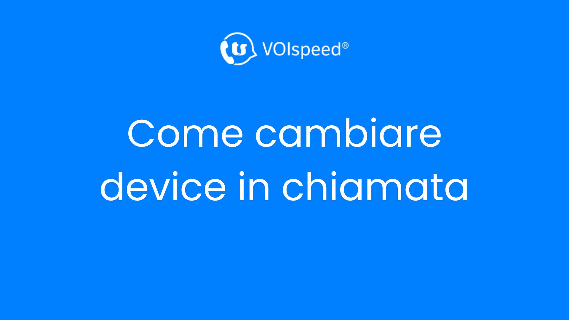 Come cambiare device in chiamata