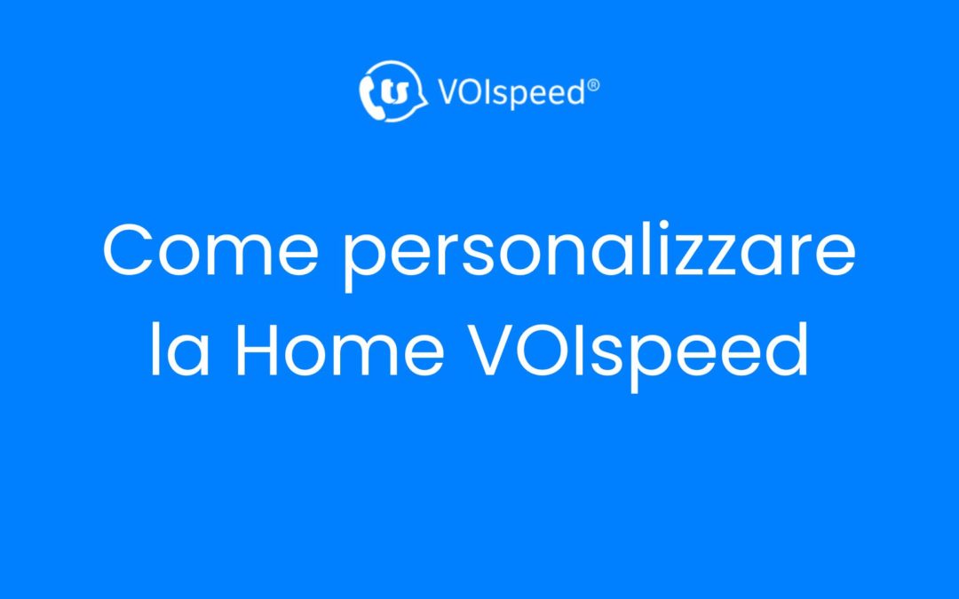Come personalizzare la Home di VOIspeed con i Widget