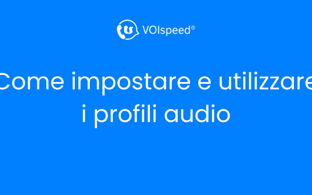 Come impostare e utilizzare i profili audio